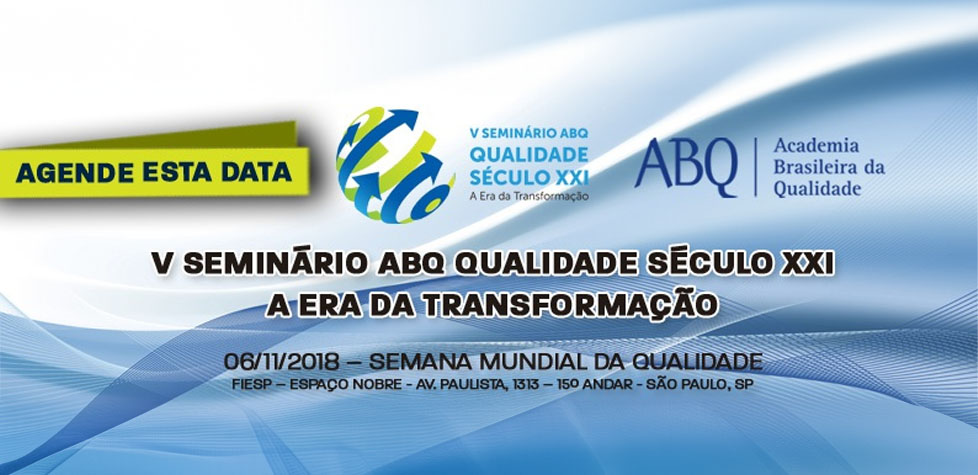 V Seminário ABQ Qualidade Século XXI – A Era da Transformação