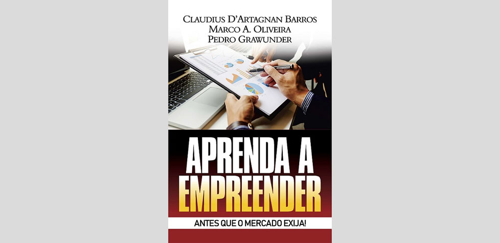 Livro: Aprenda a Empreender -- Antes que o mercado exija!